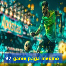 97 game paga mesmo